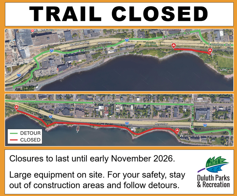 Trail closed west of Lief Erikson and east of Leif Erikson to Water Street. Detour via Superior Street and London Road. Closures to last until early November 2026. Large Equipment on Site. For your safety, stay out of construction areas and follow detours.